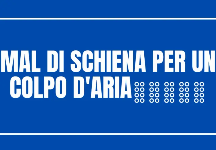 Mal di schiena per un colpo d'aria. La parte alta della schiena è dolente.